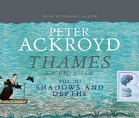 Thames Sacred River - Vol 3 Shadows and Depths written by Peter Ackroyd performed by Simon Callow on CD (Abridged)